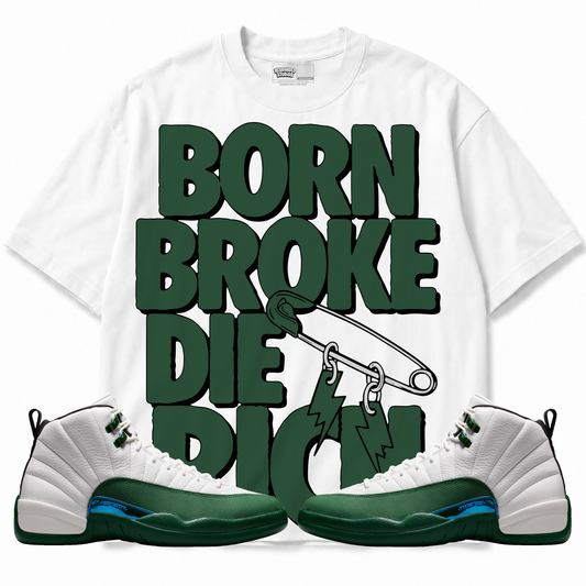 Born Broke Die Rich Air Jordan 12 Bucks graphic T-shirt with matching sneakers