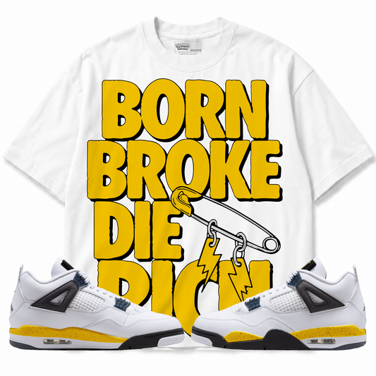 Born Broke Die Rich Air Jordan 4 Tour Yellow graphic T-shirt with matching sneakers