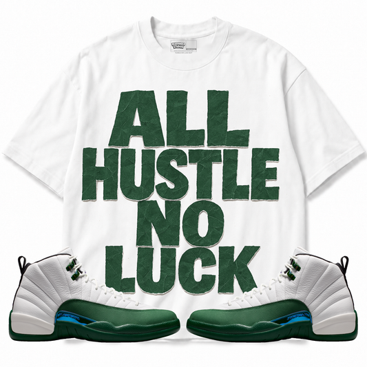 All Hustle No Luck (Air Jordan 12 Bucks) T-Shirt with matching sneakers