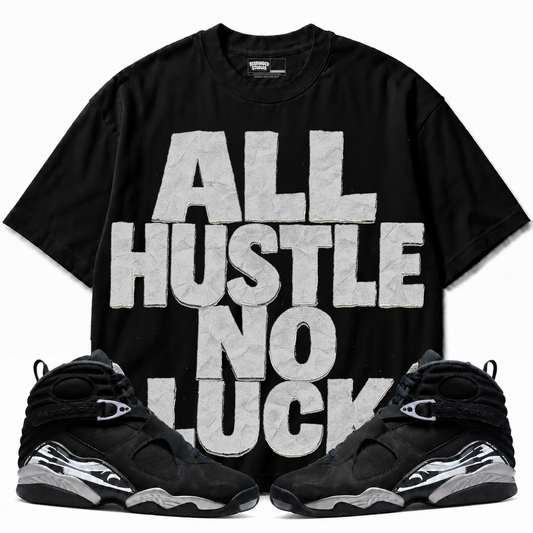 All Hustle No Luck Air Jordan 8 Chrome black graphic tee with matching sneakers