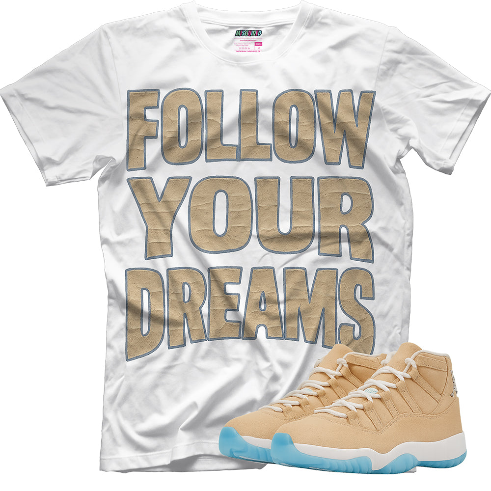 Follow Your Dreams (Air Jordan 11 H Town) T-Shirt
