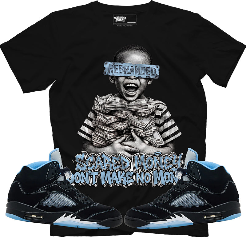 Scared Money Don't Make No Money  (Air Jordan 5 Black Carolina UNC) T-Shirt