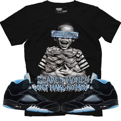 Scared Money Don't Make No Money  (Air Jordan 5 Black Carolina UNC) T-Shirt