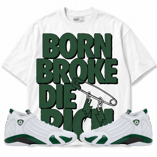 Rebranded Studios Born Broke Die Rich Air Jordan 14 Forest Green Graphic T-Shirt — front with matching Forest Green 14 sneakers