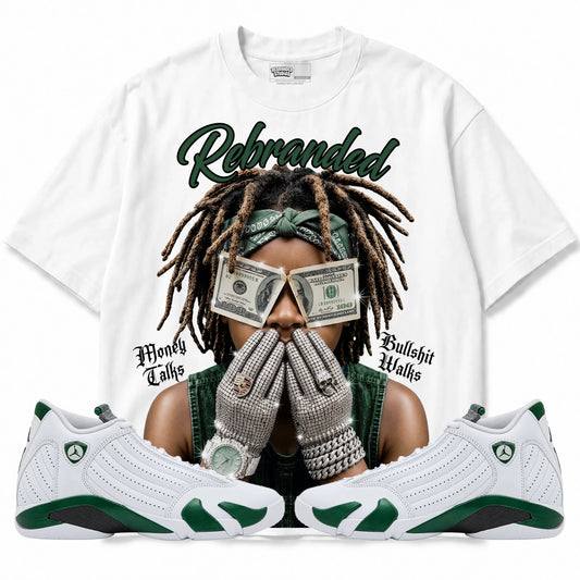 Rebranded Studios Money Talks Bullshit Walks Air Jordan 14 Forest Green Graphic T-Shirt — front with matching Forest Green 14 sneakers