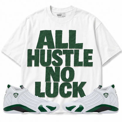Rebranded Studios All Hustle No Luck Air Jordan 14 Forest Green Graphic T-Shirt — front with matching Forest Green 14 sneakers
