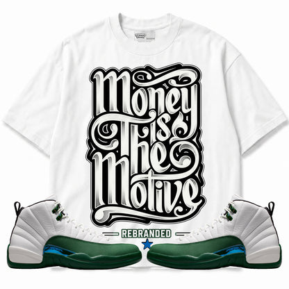 Rebranded Studios Money Is The Motive Air Jordan 12 Bucks T-shirt — main