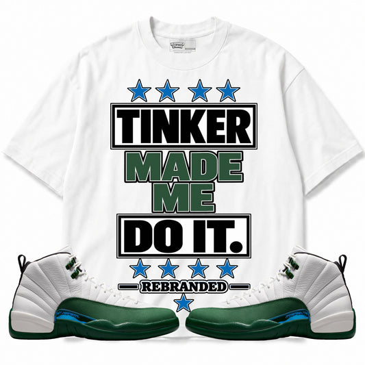 Rebranded Studios Tinker Made Me Do It Air Jordan 12 Bucks T-shirt — main