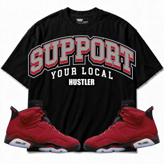 Rebranded Studios Support Your Local Hustler Air Jordan 6 Toro Bravo Black shirt — front with sneakers