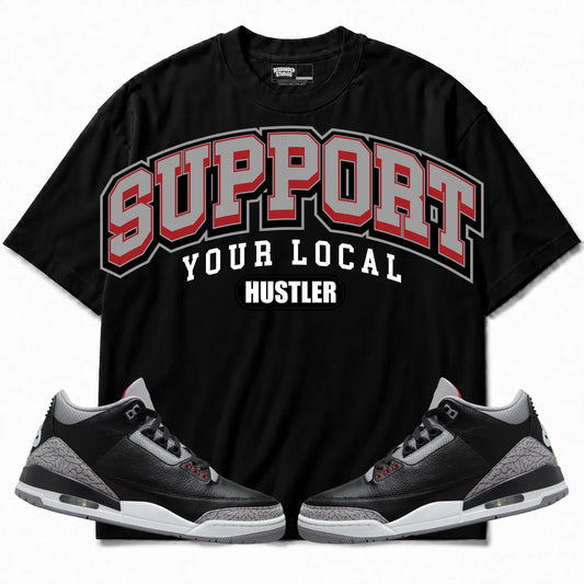 Rebranded Studios Support Your Local Hustler Air Jordan 3 Black Cement Black shirt — front with sneakers