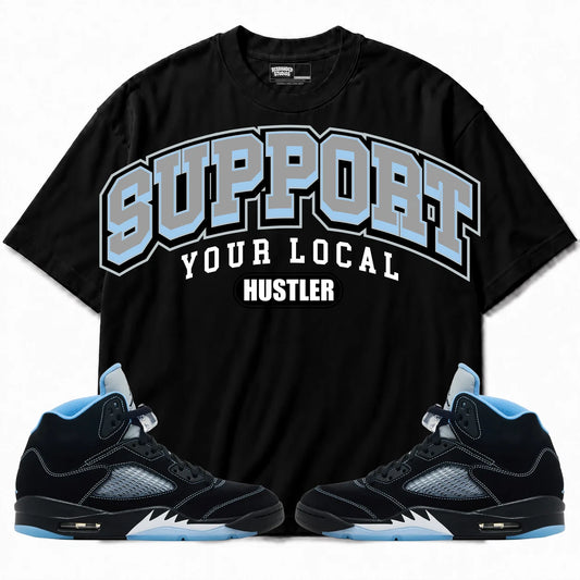 Rebranded Studios Support Your Local Hustler Air Jordan 5 Black Carolina UNC black shirt — front with sneakers