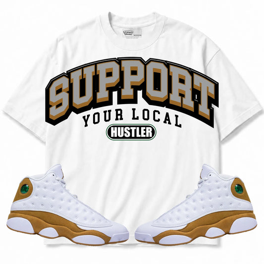 Rebranded Studios Support Your Local Hustler Air Jordan 13 Wheat White shirt — front with sneakers