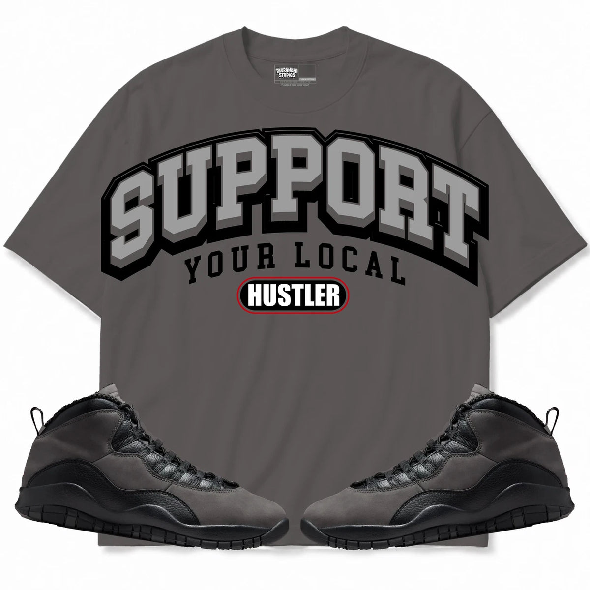 Rebranded Studios Support Your Local Hustler Air Jordan 10 Shadow Medium charcoal gray shirt — front with sneakers