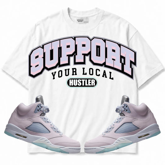 Rebranded Studios Support Your Local Hustler Air Jordan Retro 5 Easter/Regal Pink Collection White shirt — front with sneakers