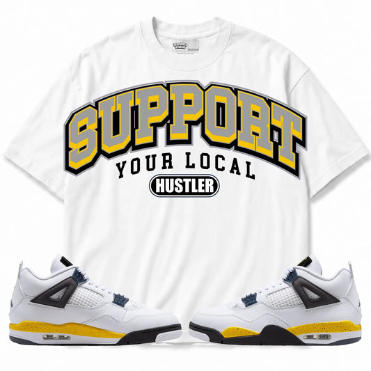 Rebranded Studios Support Your Local Hustler Air Jordan 4 Tour Yellow Collection white shirt — front with sneakers