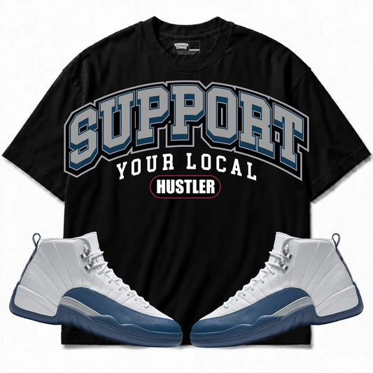 Rebranded Studios Support Your Local Hustler Air Jordan 12 French Blue Black shirt — front with sneakers