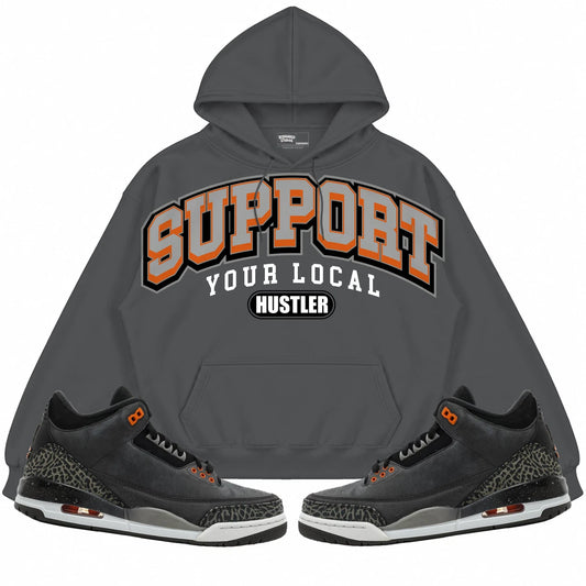 Rebranded Studios Support Your Local Hustler Air Jordan 3 Fear Charcoal Gray hoodie — front with sneakers