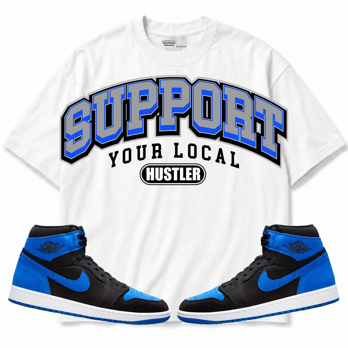 Rebranded Studios Support Your Local Hustler Air Jordan 1 Royal Reimagined Collection White shirt — front with sneakers