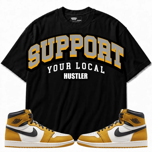 Rebranded Studios Support Your Local Hustler Air Jordan 1 Retro High OG Yellow Ochre Black shirt — front with sneakers