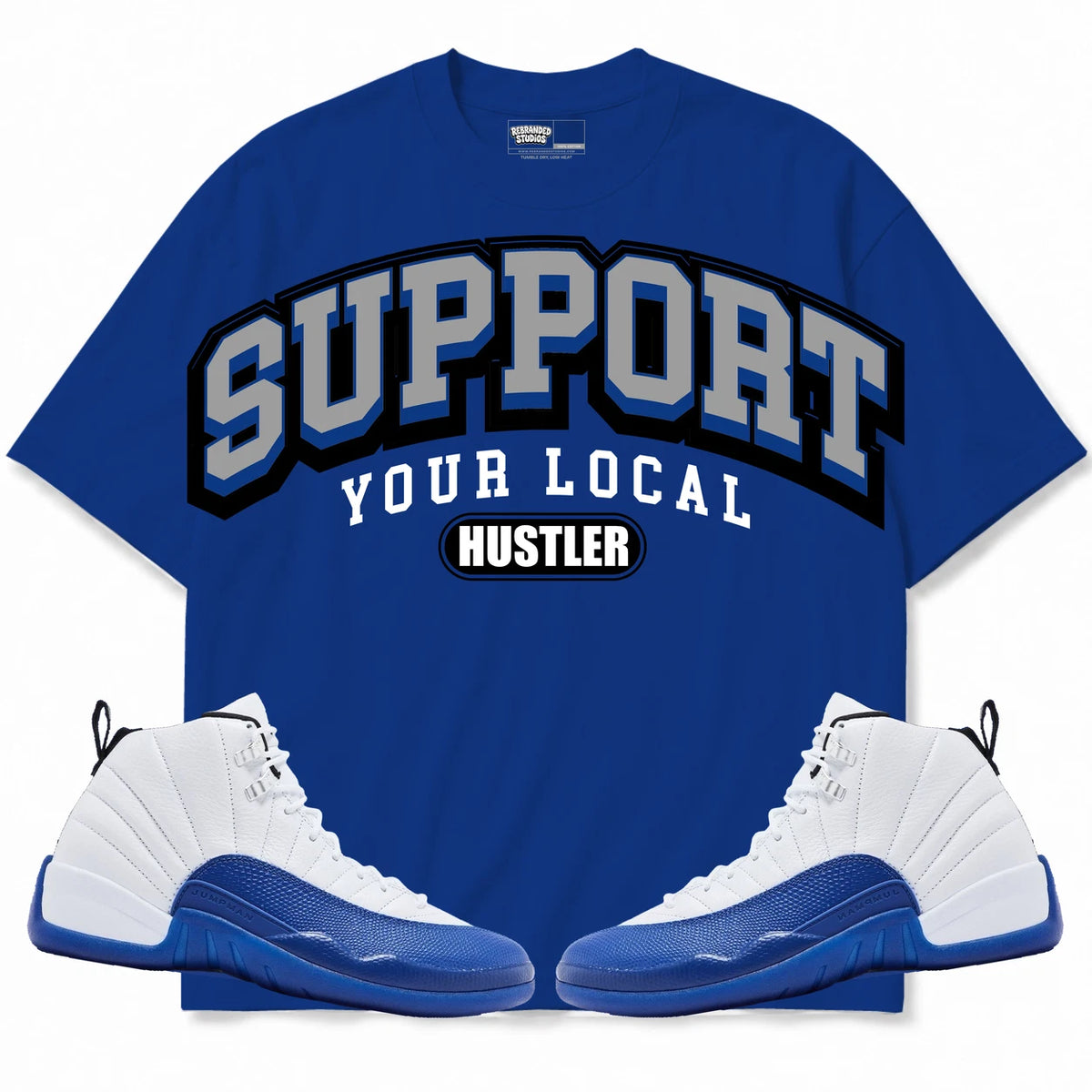 Rebranded Studios Support Your Local Hustler Air Jordan 12 Blueberry royal blue shirt — front with sneakers