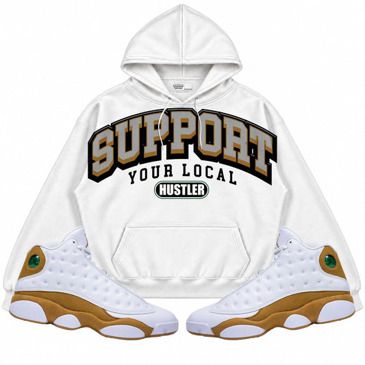 Rebranded Studios Support Your Local Hustler Air Jordan 13 Wheat White hoodie — front with sneakers