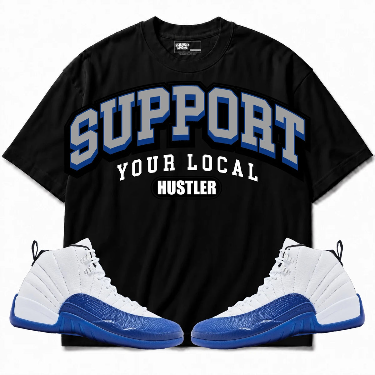 Rebranded Studios Support Your Local Hustler Air Jordan 12 Blueberry Black shirt — front with sneakers