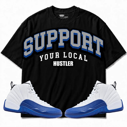 Rebranded Studios Support Your Local Hustler Air Jordan 12 Blueberry Black shirt — front with sneakers