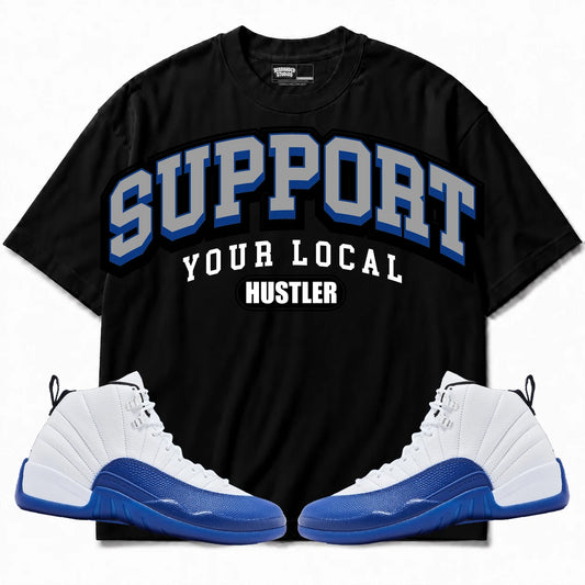 Rebranded Studios Support Your Local Hustler Air Jordan 12 Blueberry Black shirt — front with sneakers