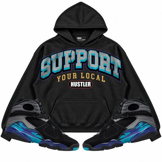 Rebranded Studios Support Your Local Hustler Air Jordan 8 Aqua Black hoodie — front with sneakers