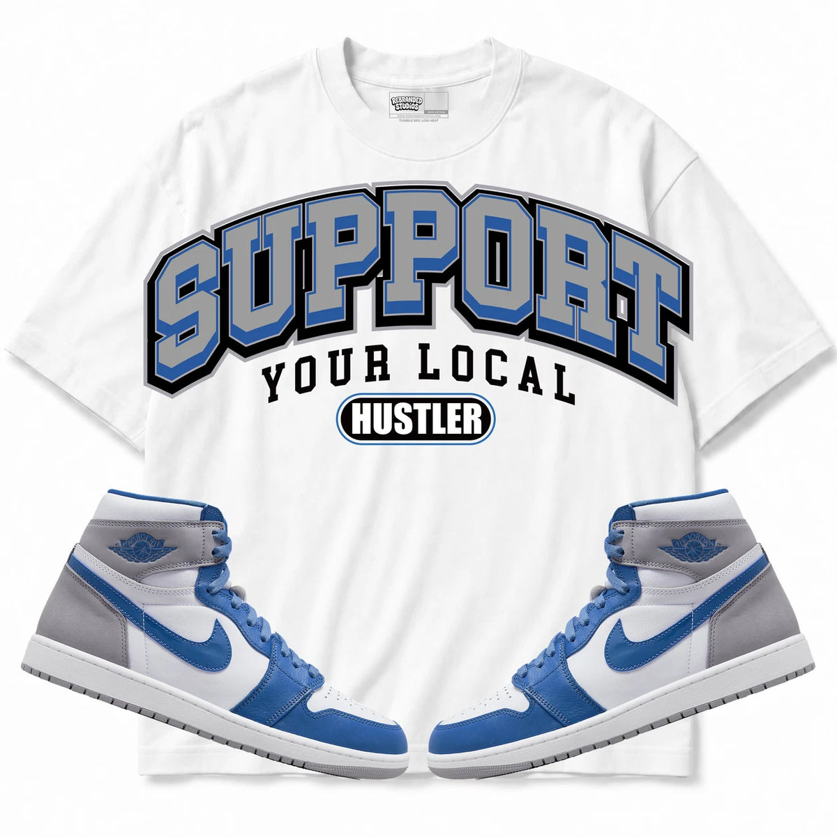 Rebranded Studios Support Your Local Hustler Air Jordan Retro 1 True Blue Collection White shirt — front with sneakers