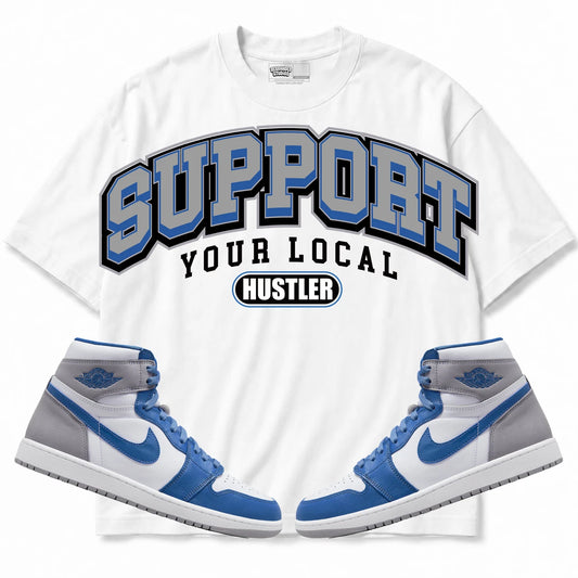 Rebranded Studios Support Your Local Hustler Air Jordan Retro 1 True Blue Collection White shirt — front with sneakers