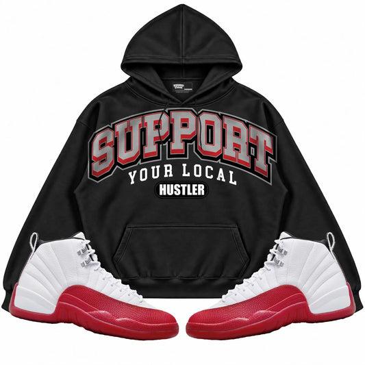 Rebranded Studios Support Your Local Hustler Air Jordan 12 Cherry Black hoodie — front with sneakers