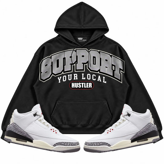 Rebranded Studios Support Your Local Hustler Air Jordan Retro 3 White Cement Black hoodie — front with sneakers