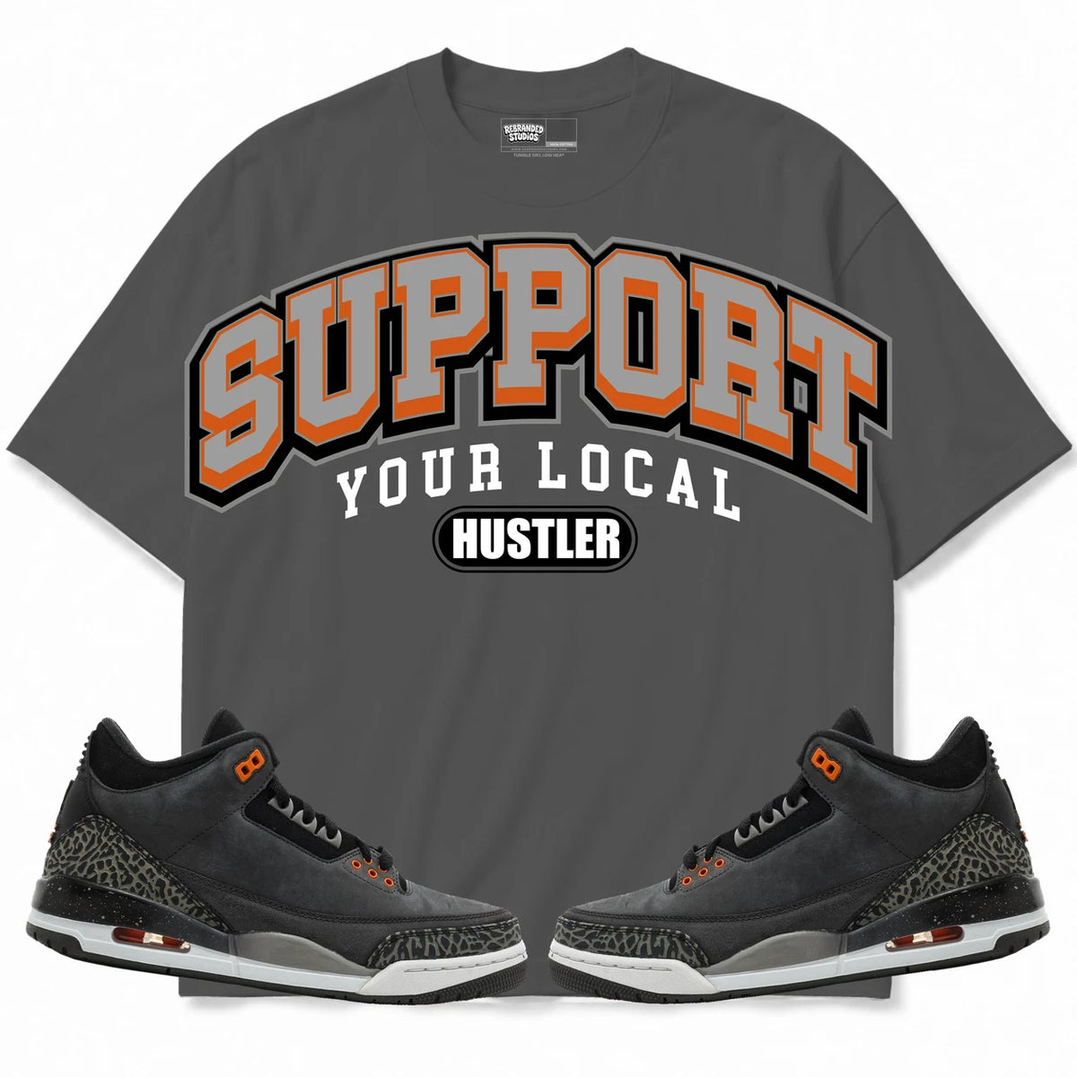 Rebranded Studios Support Your Local Hustler Air Jordan 3 Fear Charcoal Gray shirt — front with sneakers