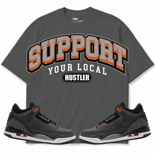 Rebranded Studios Support Your Local Hustler Air Jordan 3 Fear Charcoal Gray shirt — front with sneakers