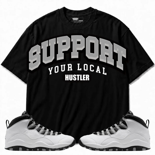Rebranded Studios Support Your Local Hustler Air Jordan 10 Steel Black shirt — front with sneakers