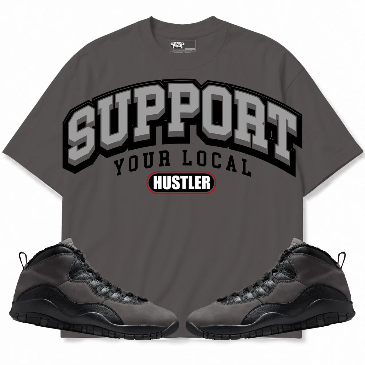 Rebranded Studios Support Your Local Hustler Air Jordan 10 Shadow Charcoal Gray shirt — front with sneakers