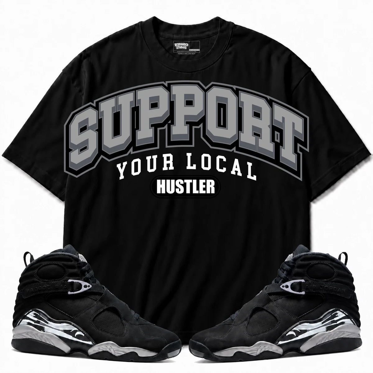 Rebranded Studios Support Your Local Hustler Air Jordan 8 Chrome black shirt — front with sneakers