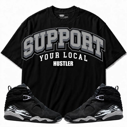 Rebranded Studios Support Your Local Hustler Air Jordan 8 Chrome black shirt — front with sneakers