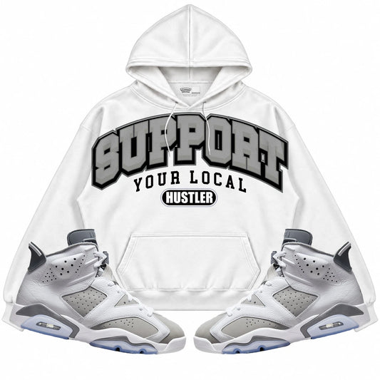 Rebranded Studios Support Your Local Hustler Air Jordan Retro 6 Cool Grey White hoodie — front with sneakers