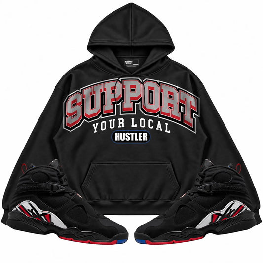 Rebranded Studios Support Your Local Hustler Air Jordan 8 Playoff Black hoodie — front with sneakers