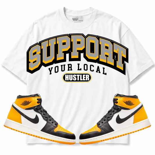 Rebranded Studios Support Your Local Hustler Air Jordan Retro 1 Taxi White shirt — front with sneakers