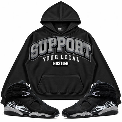 Rebranded Studios Support Your Local Hustler Air Jordan 8 Chrome black hoodie — front with sneakers