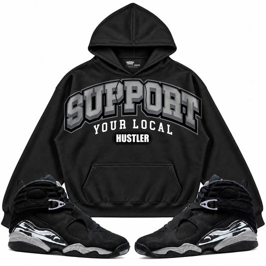 Rebranded Studios Support Your Local Hustler Air Jordan 8 Chrome black hoodie — front with sneakers