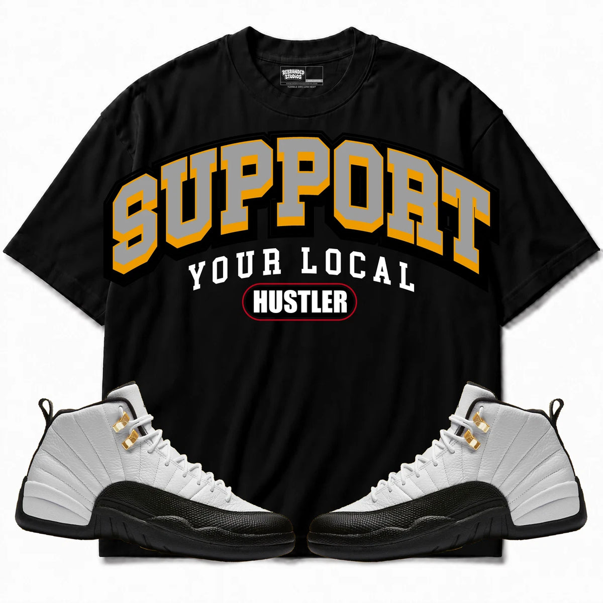 Rebranded Studios Support Your Local Hustler Air Jordan 12 Taxi Black shirt — front with sneakers