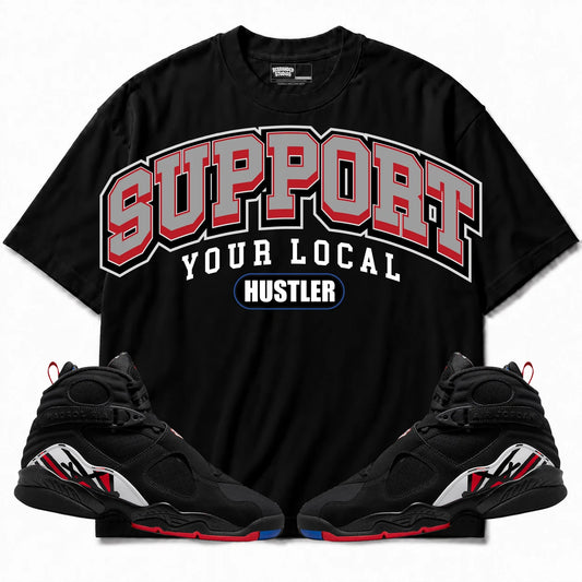 Rebranded Studios Support Your Local Hustler Air Jordan 8 Playoff Black shirt — front with sneakers