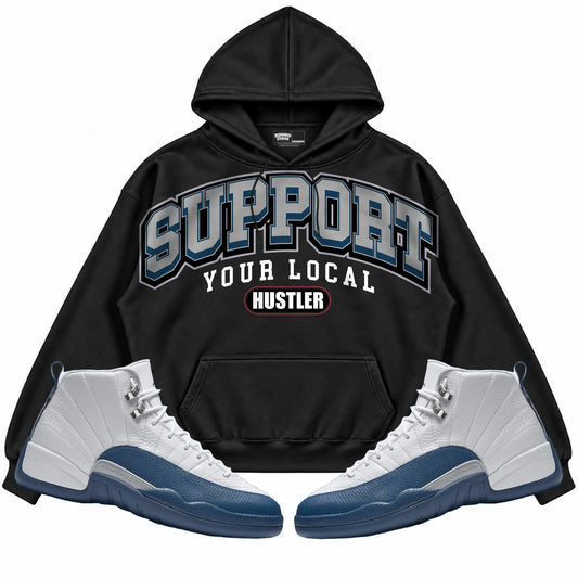 Rebranded Studios Support Your Local Hustler Air Jordan 12 French Blue Black hoodie — front with sneakers