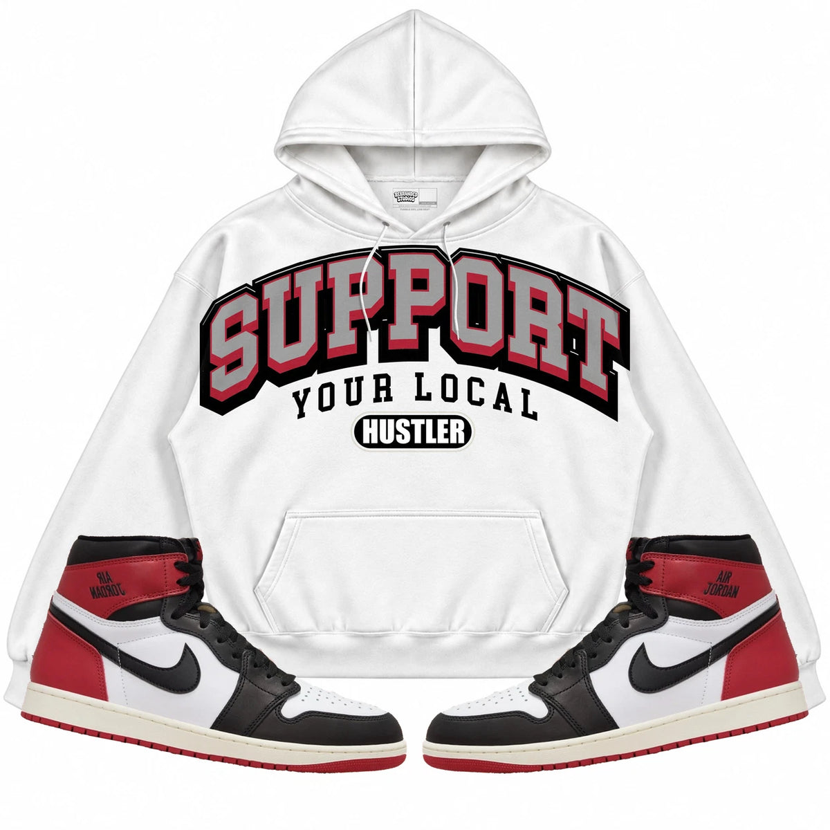 Rebranded Studios Support Your Local Hustler Air Jordan 1 High OG Black Toe Reimagined Collection White hoodie — front with sneakers