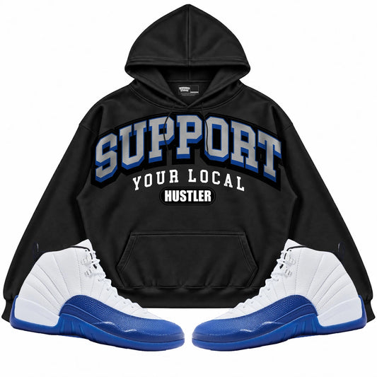 Rebranded Studios Support Your Local Hustler Air Jordan 12 Blueberry Black hoodie — front with sneakers