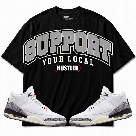 Rebranded Studios Support Your Local Hustler Air Jordan Retro 3 White Cement Black shirt — front with sneakers